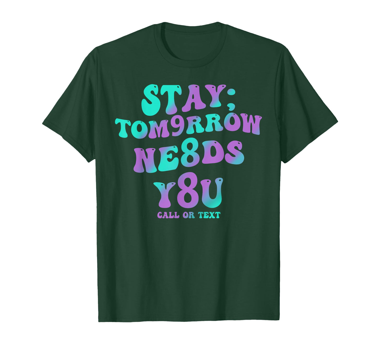 Stay Tomorrow Needs You 988 Suicide Prevention Awareness T-Shirt