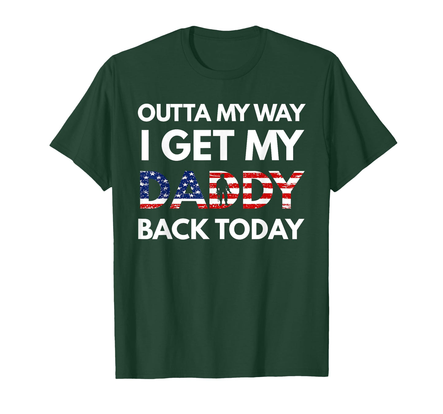 Outta My Way I Get My Daddy Back Today Military Homecoming T-Shirt