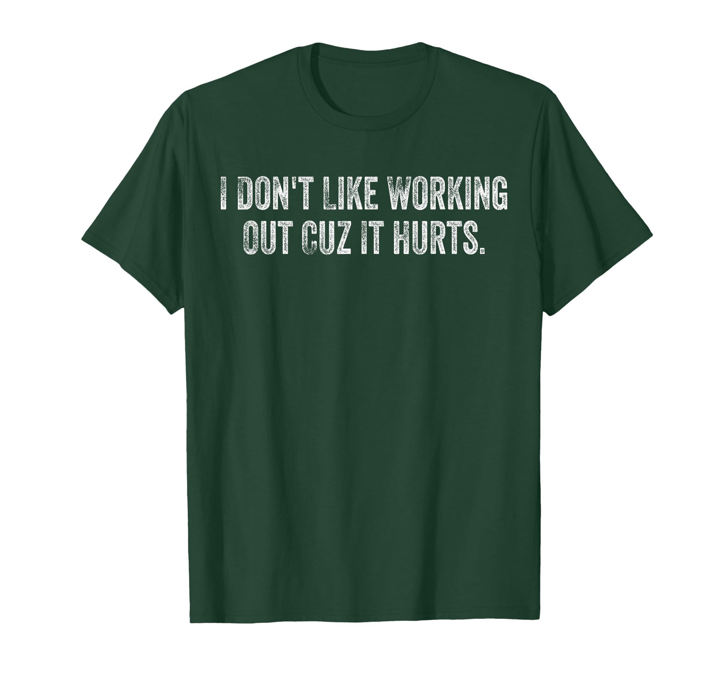 I Don't Like Working Out Cuz It Hurts Funny Gym T-Shirt