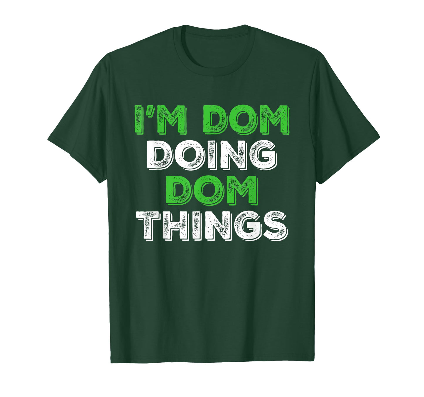 I'm Dom Doing Dom Things Funny Personalized First Name T-Shirt