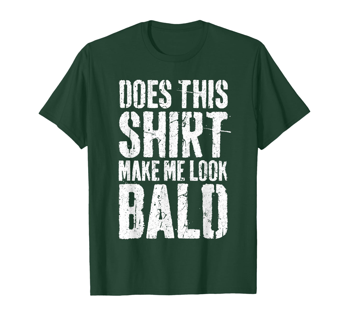 Does This Shirt Make Me Look Bald Shirt Men Funny Bald Man T-Shirt
