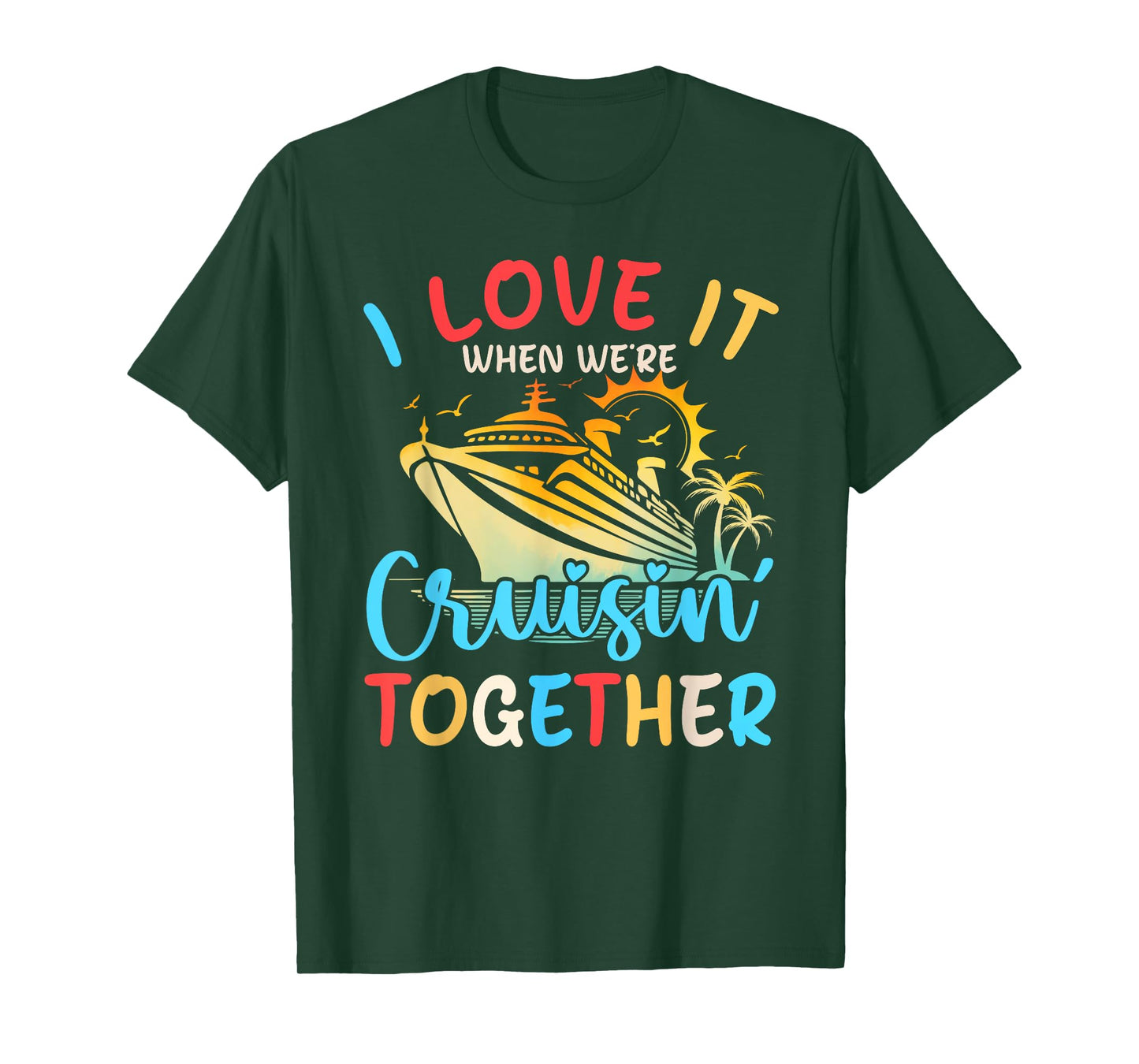 I Love It When We're Cruisin' Together Family Cruise 2024 T-Shirt