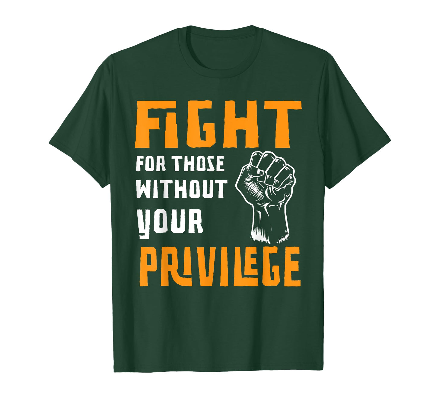 Fight For Those Without Your Privilege Liberal Women Men T-Shirt