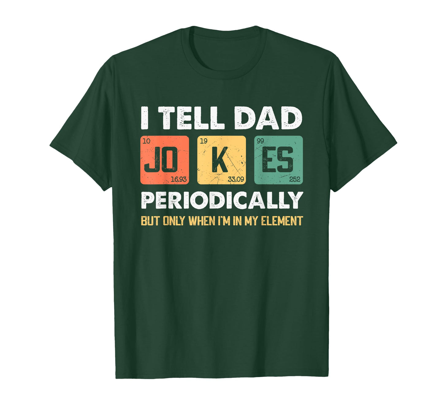 I Tell Dad Jokes Periodically But Only When I'm My Element T-Shirt