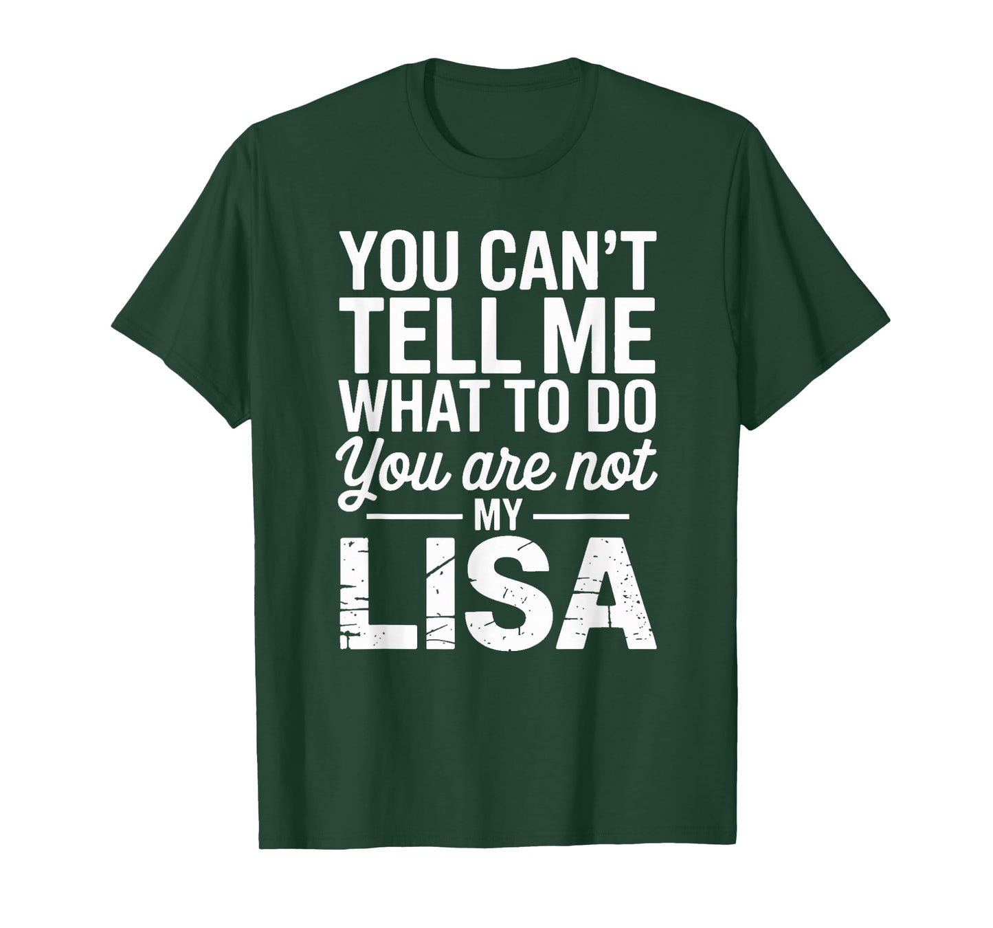 You Can't Tell Me What To Do You Are Not My Lisa T-Shirt