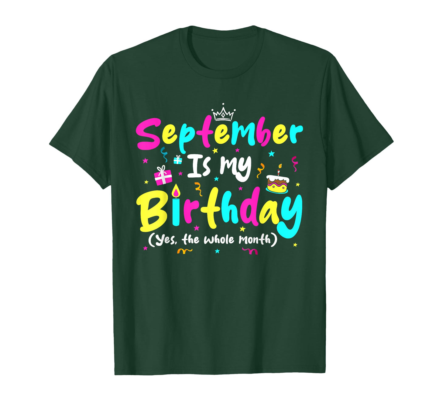 September Is My Birthday Funny Whole Month Costume Colorful T-Shirt