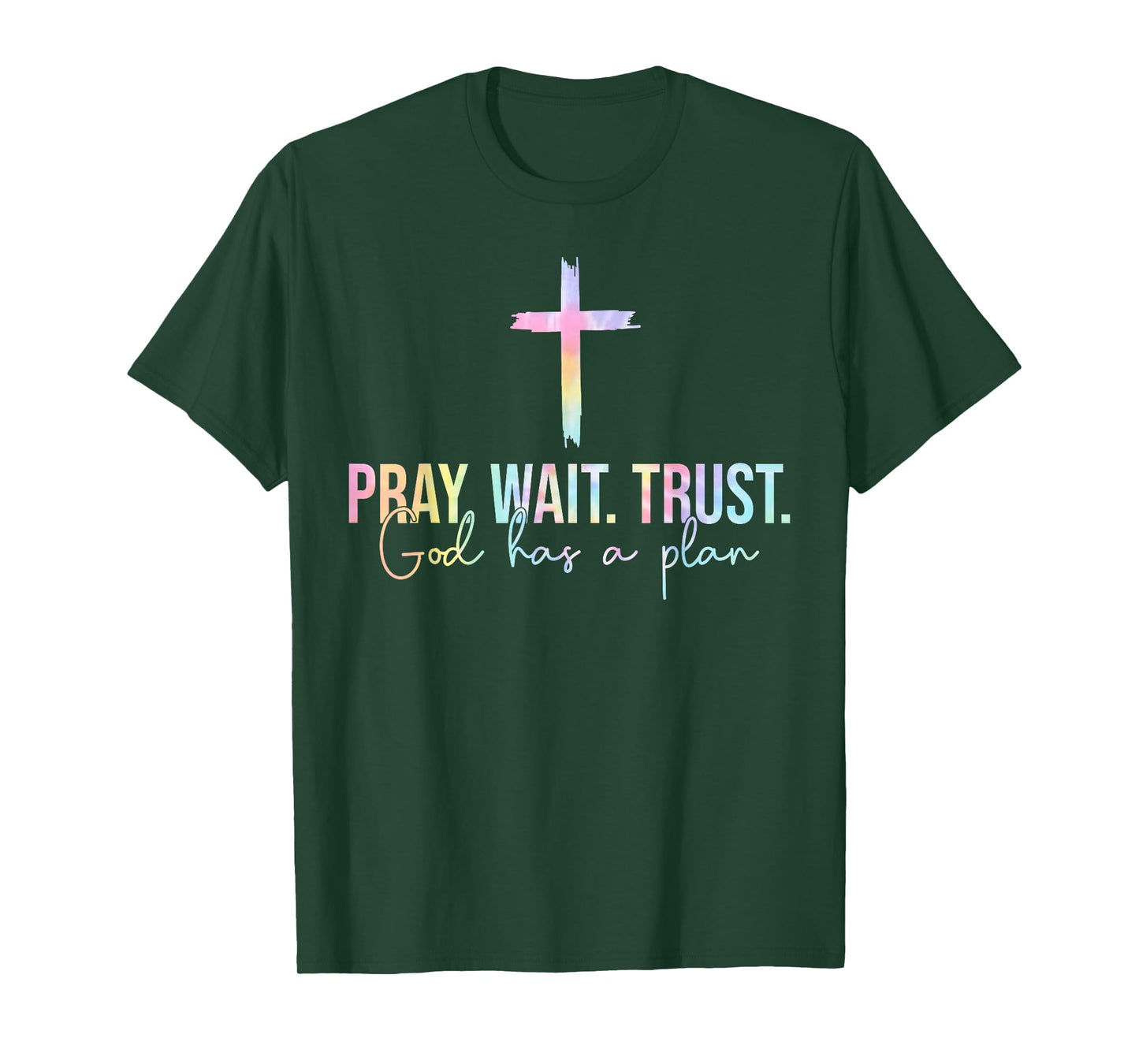 Pray Wait Trust God Has A Plan Tie Dye Faith Religious T-Shirt