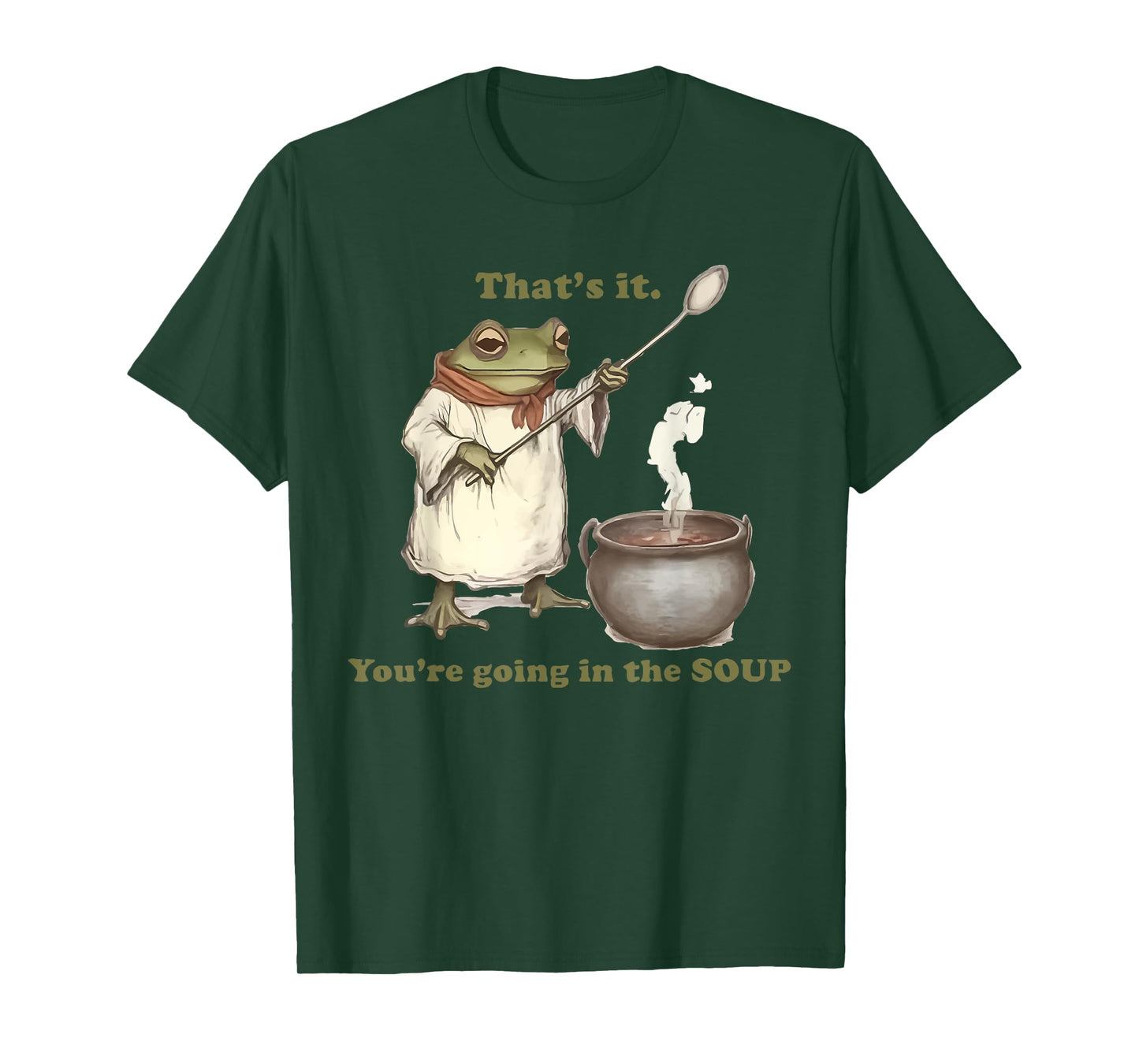 That's It. You're Going in the Soup T-Shirt