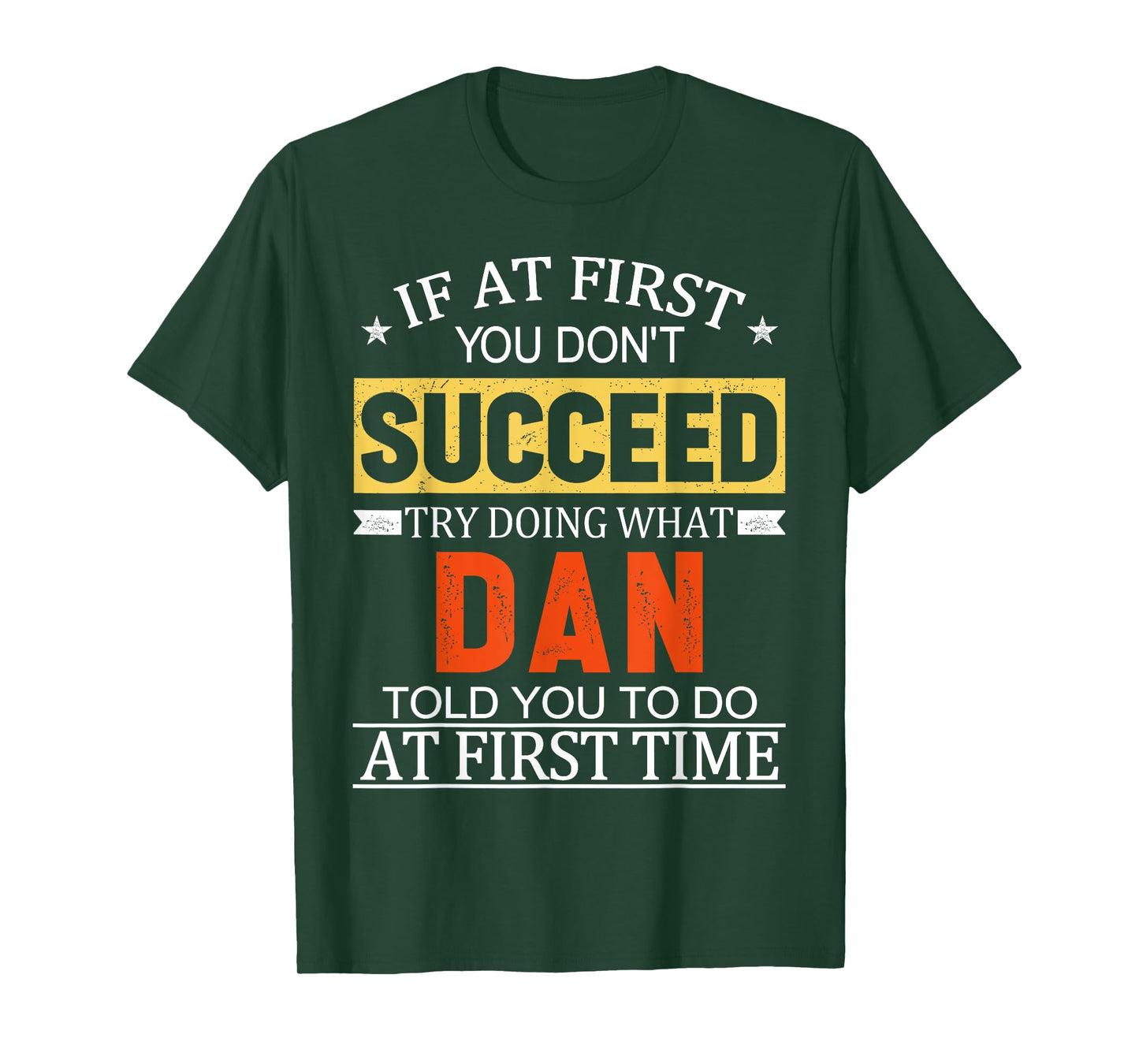 If At First You Don't Succeed Try Doing What Dan Told You T-Shirt