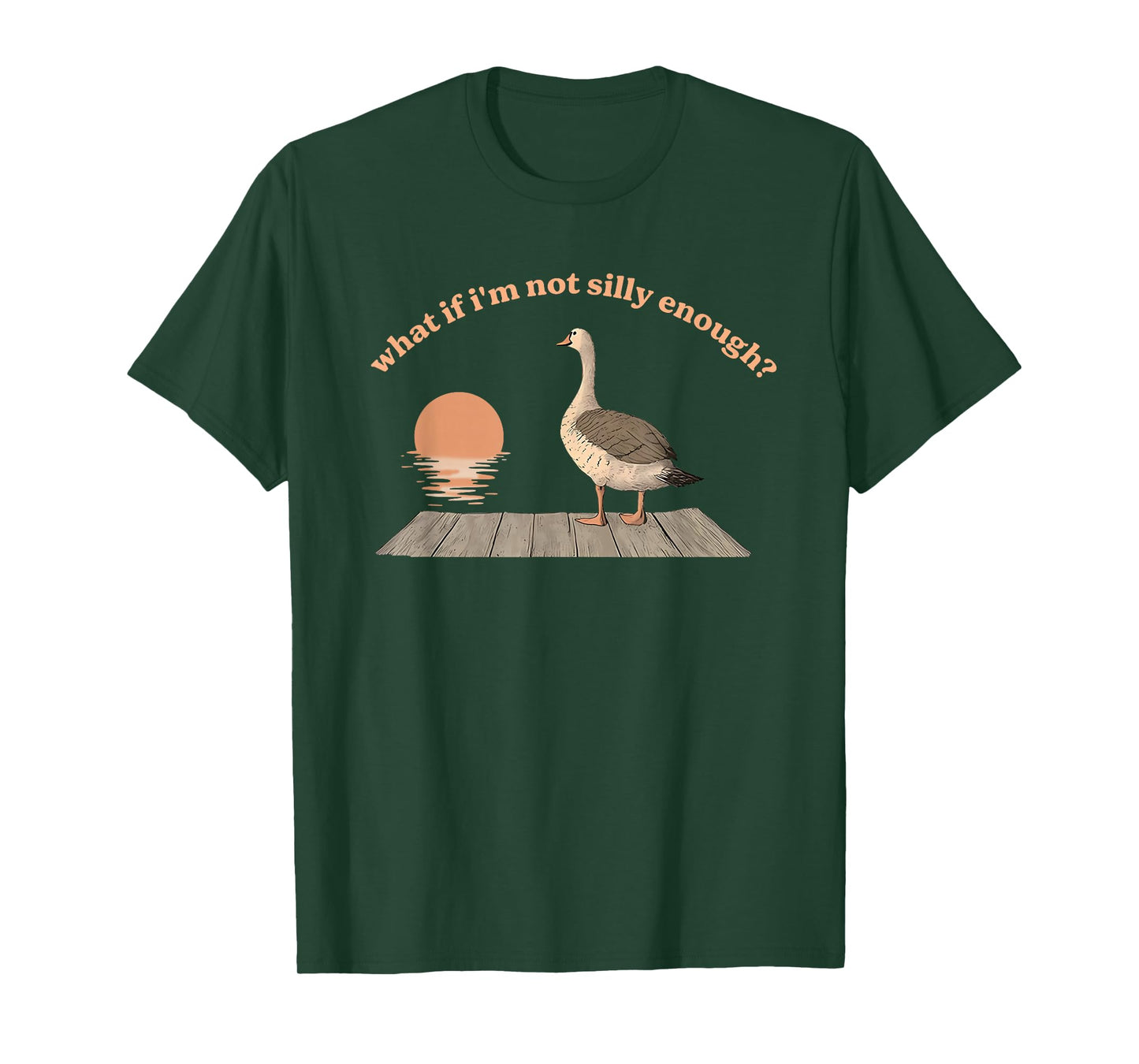 What If I'm Not Silly Enough? Silly Goose T-Shirt