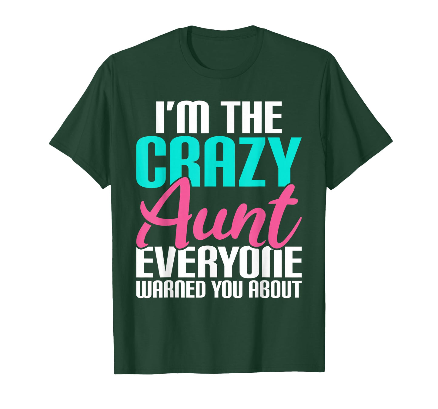 Im the crazy Aunt everyone warned you about Sister Aunt T-Shirt