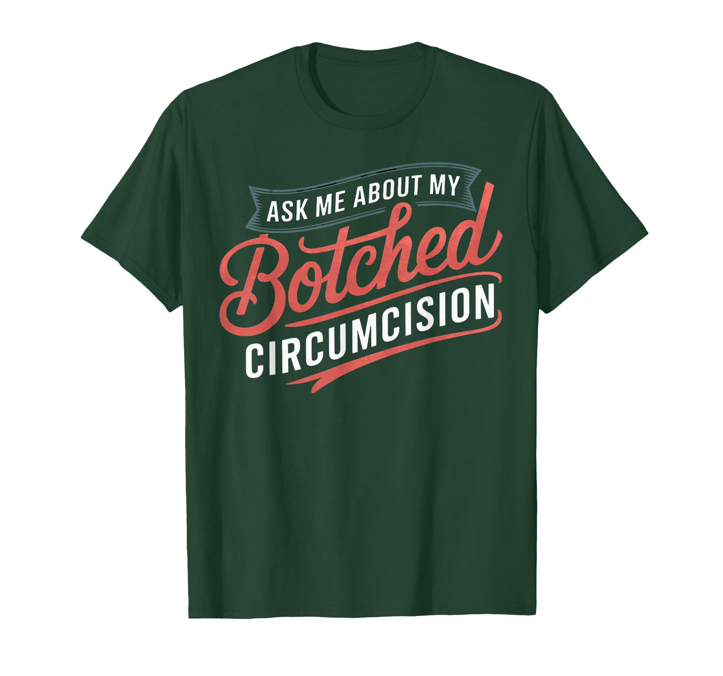 Ask Me About Botched Circumcision Funny Botched Circumcision T-Shirt