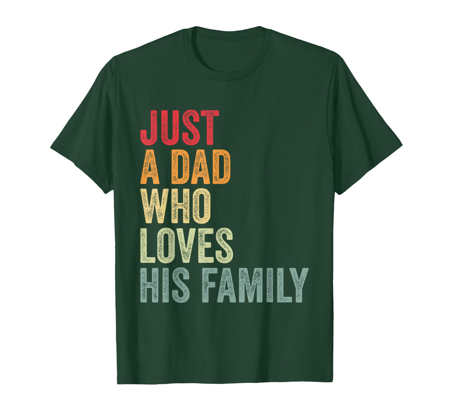 Just a Dad Who Loves His Family, Father Family Love Dad T-Shirt