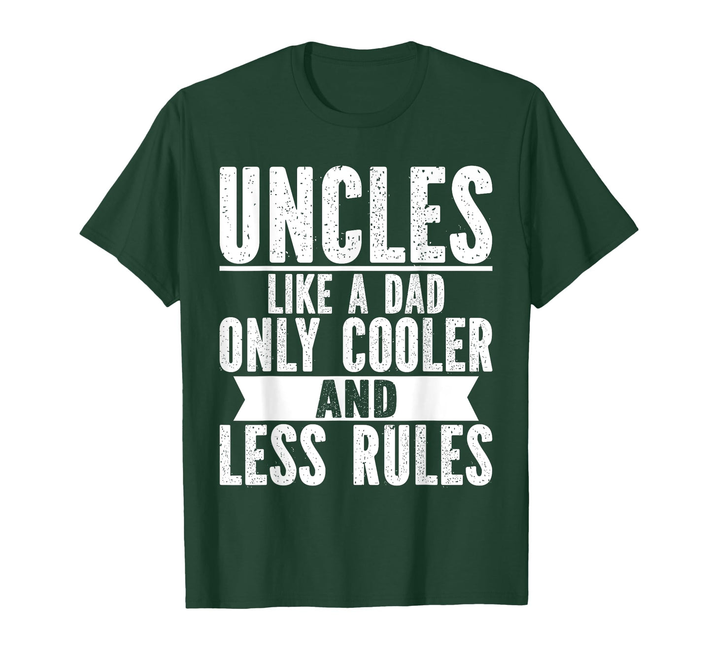 Uncles Like a Dad Only Cooler and Less Rules Uncle T-Shirt