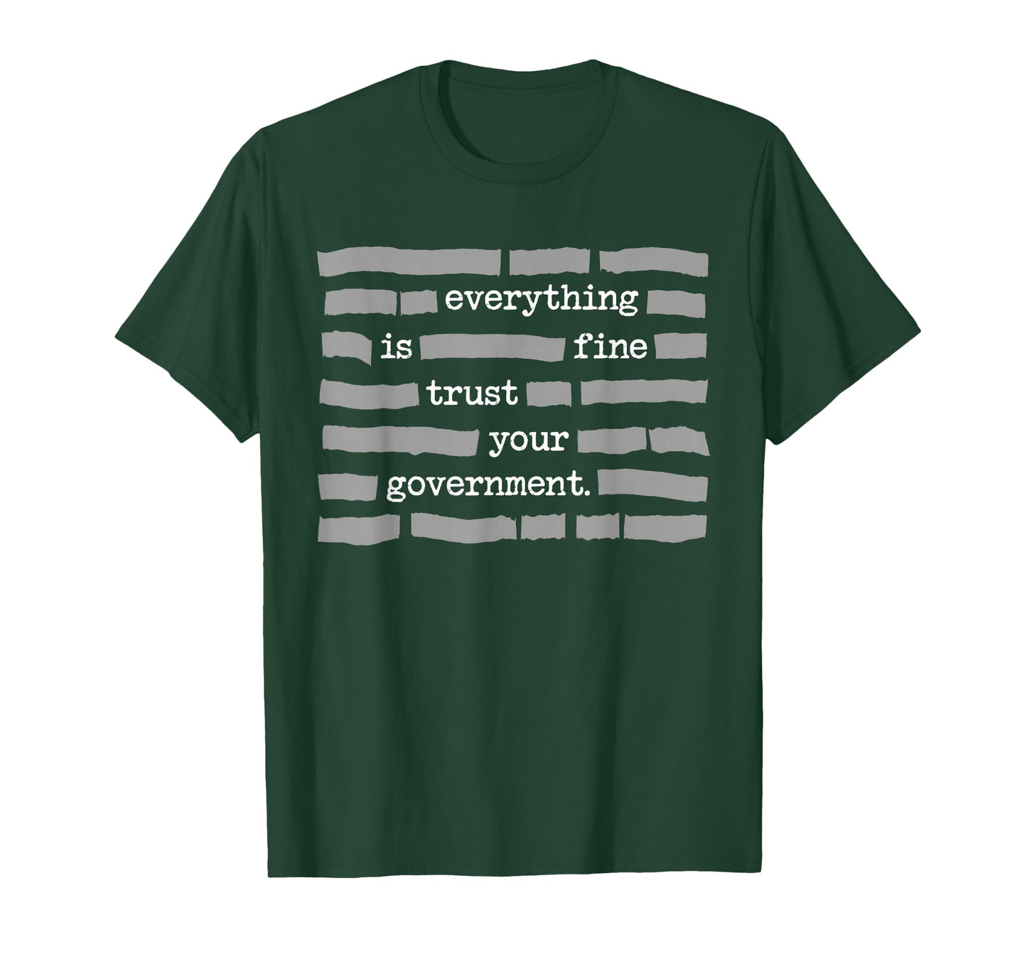 Everything is Fine Trust Your Government Political Humor T-Shirt - T-Shirt | Forest