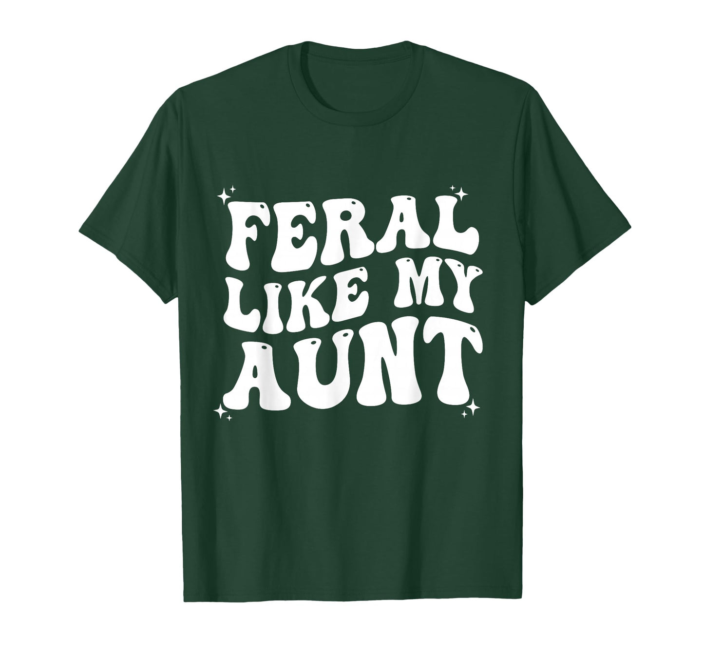 Feral Like My Aunt T-Shirt