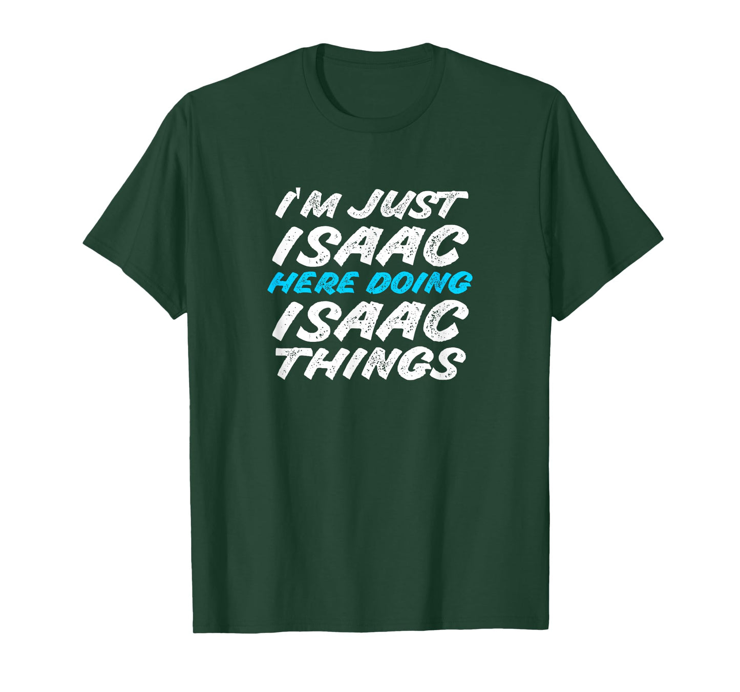 I'm Just Isaac Here Doing Isaac Things Funny Name T-Shirt
