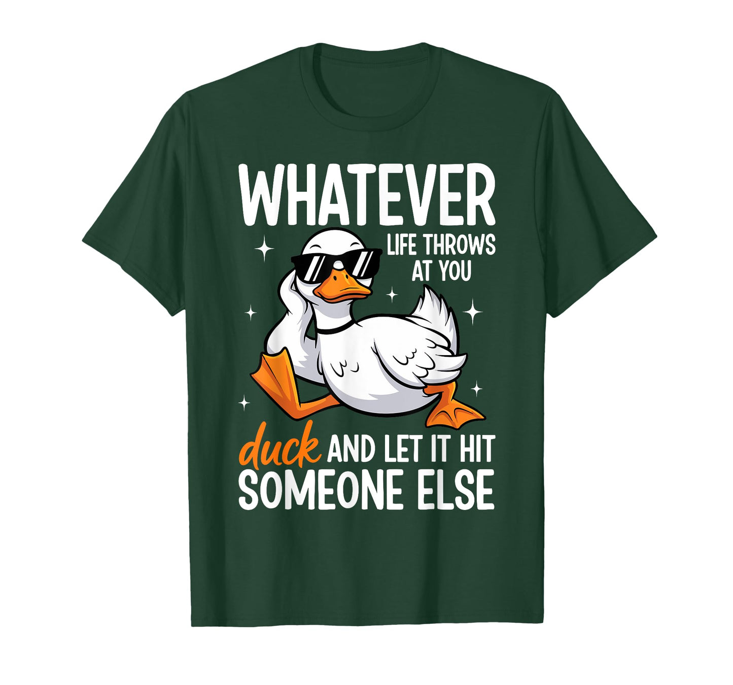 Whatevers Life Throws at You Duck Let It Hit Someone Else T-Shirt