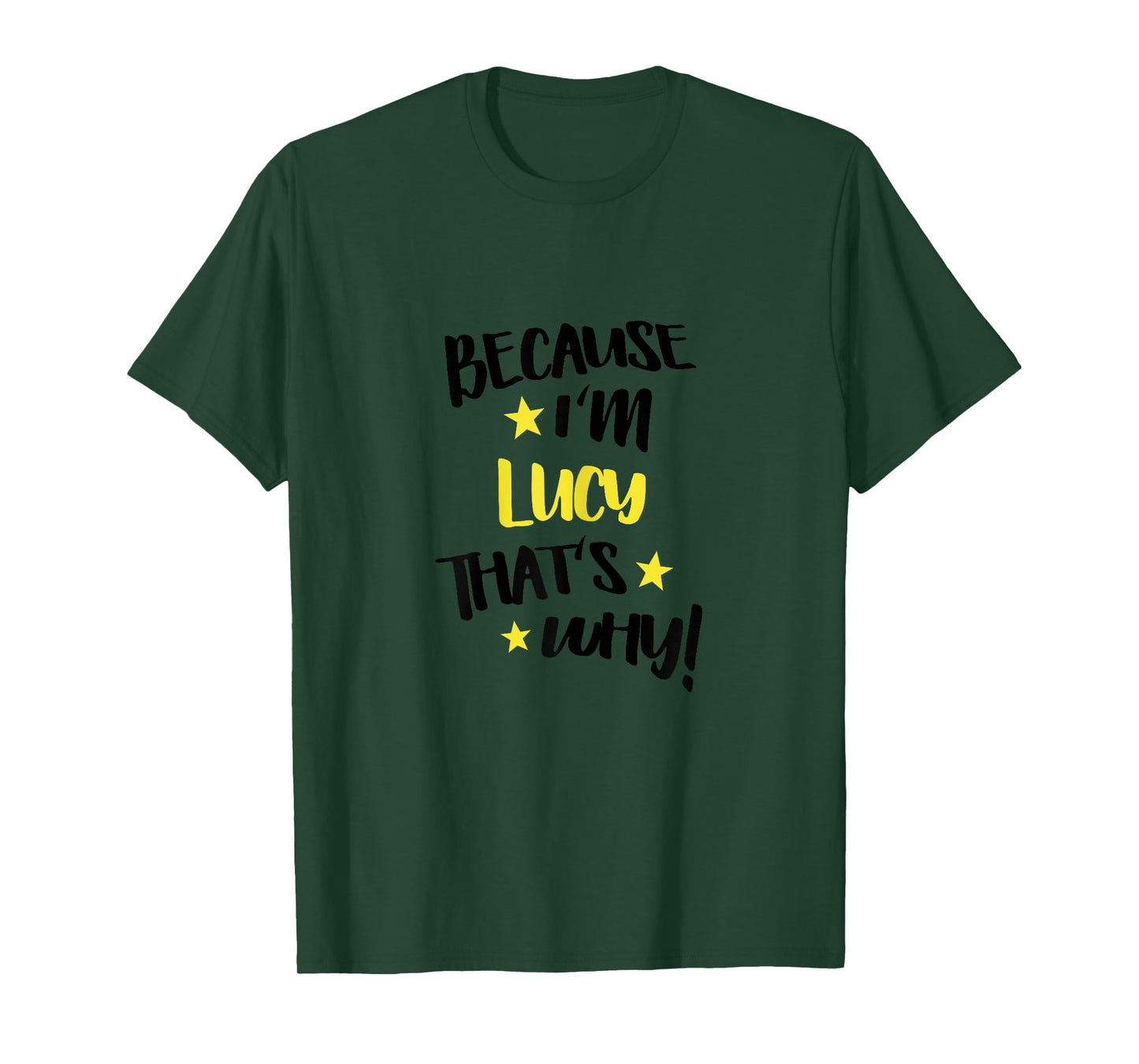 Because I'm Lucy That's Why Funny Custom Name Gift T-Shirt