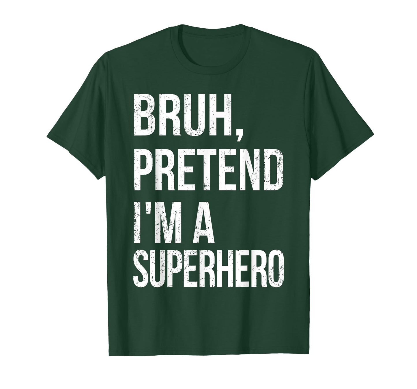 Bruh Pretend I'm A Superhero Halloween Lazy Easy DIY Costume T-Shirt