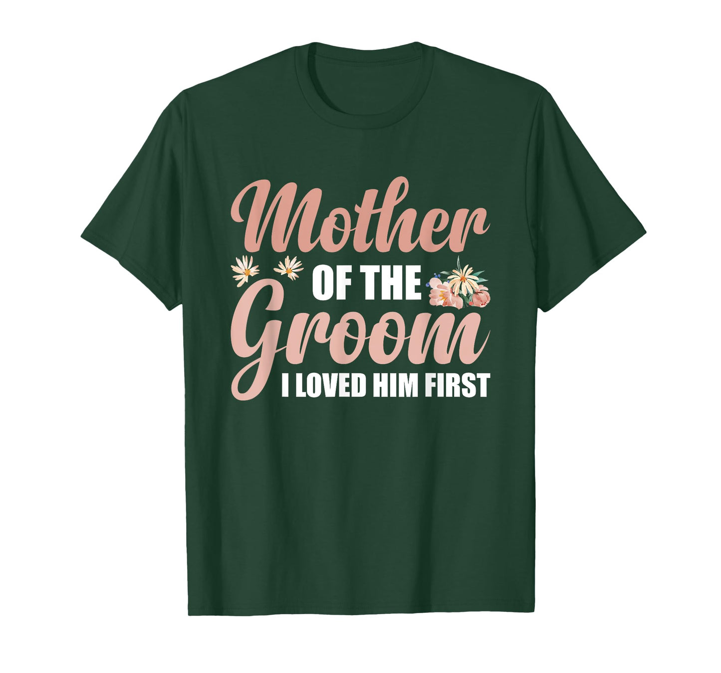 Mother Of The Groom I Loved Him First T-Shirt