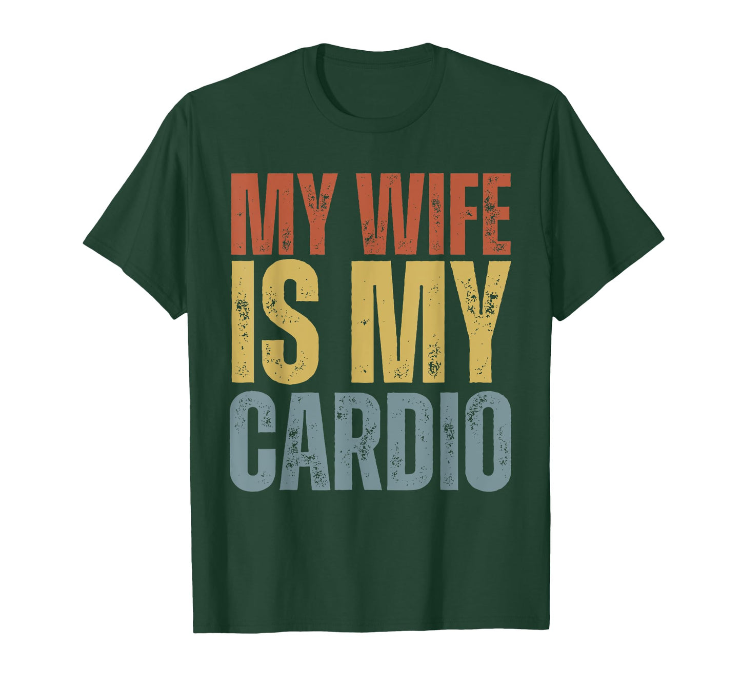 Workout Gym Fitness My Wife Is My Cardio T-Shirt