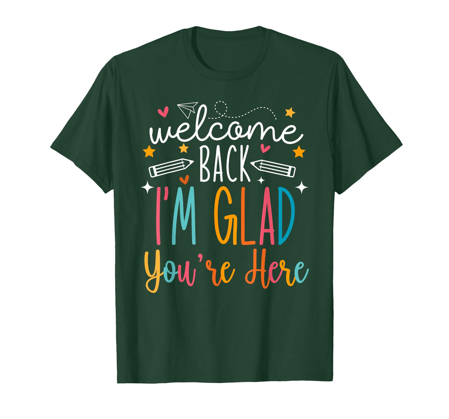 Welcome Back I Am Glad You Are Here Teachers Kids T-Shirt