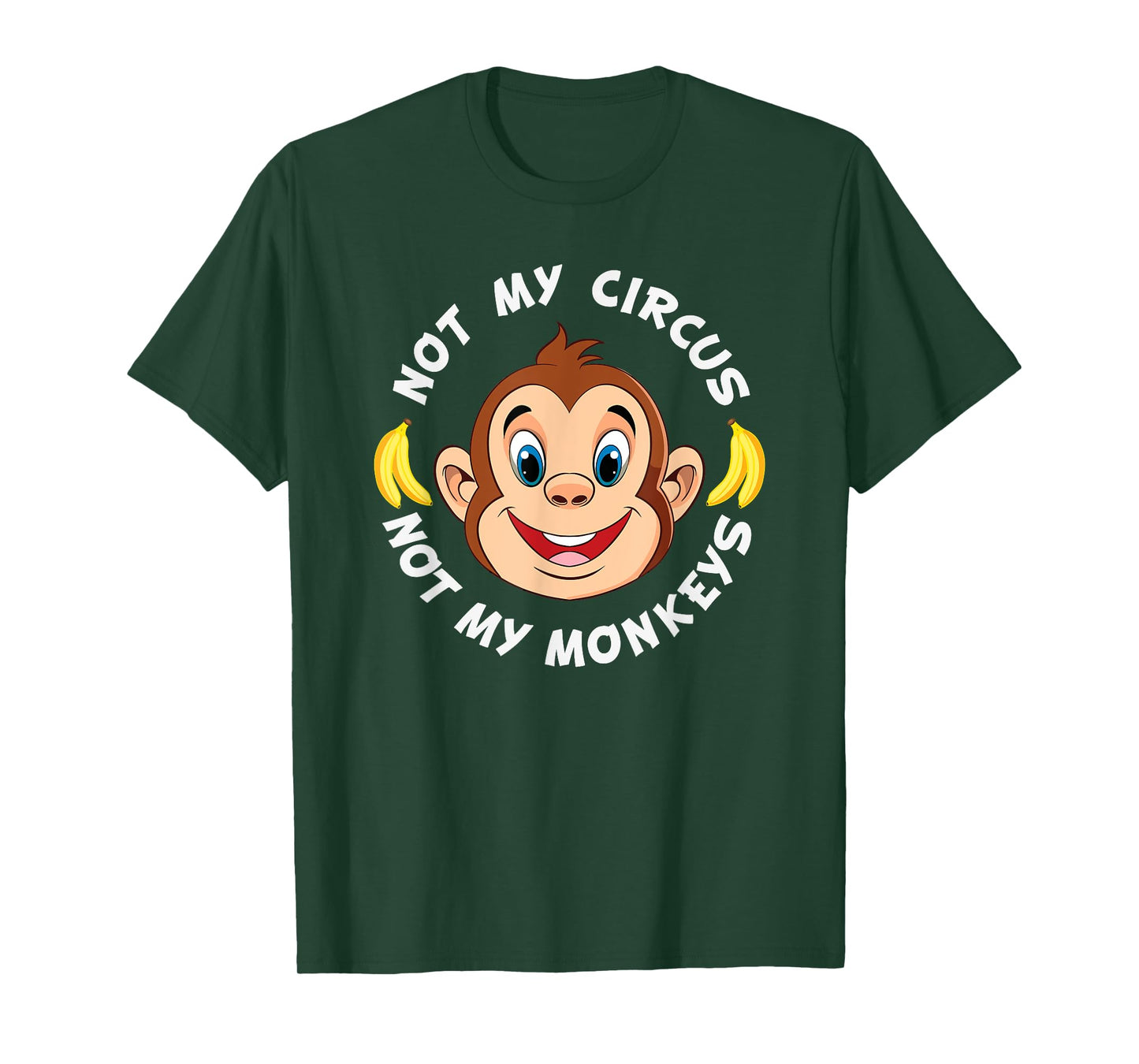 Funny Not My Circus Not My Monkeys Banana Monkey Sayings Tee T-Shirt