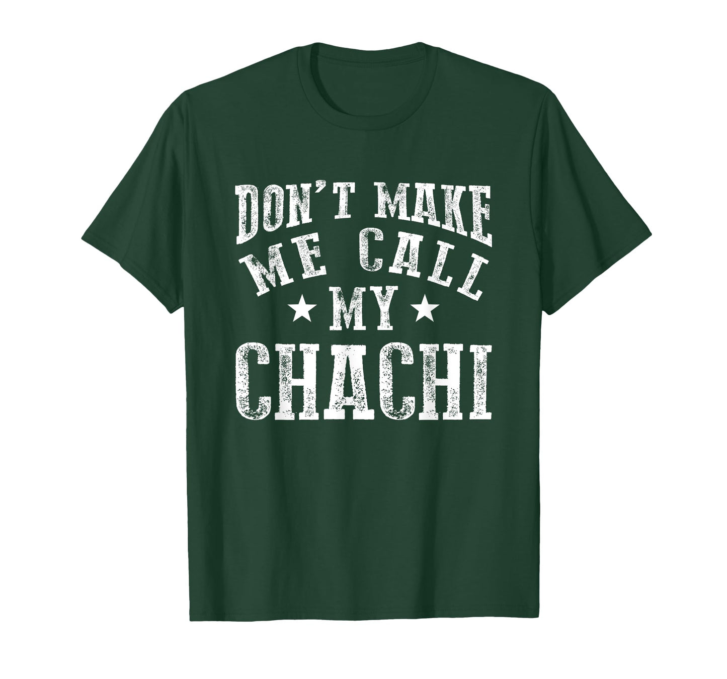 Don't Make Me Call My Chachi Aunt Fun Niece Nephew Quote T-Shirt