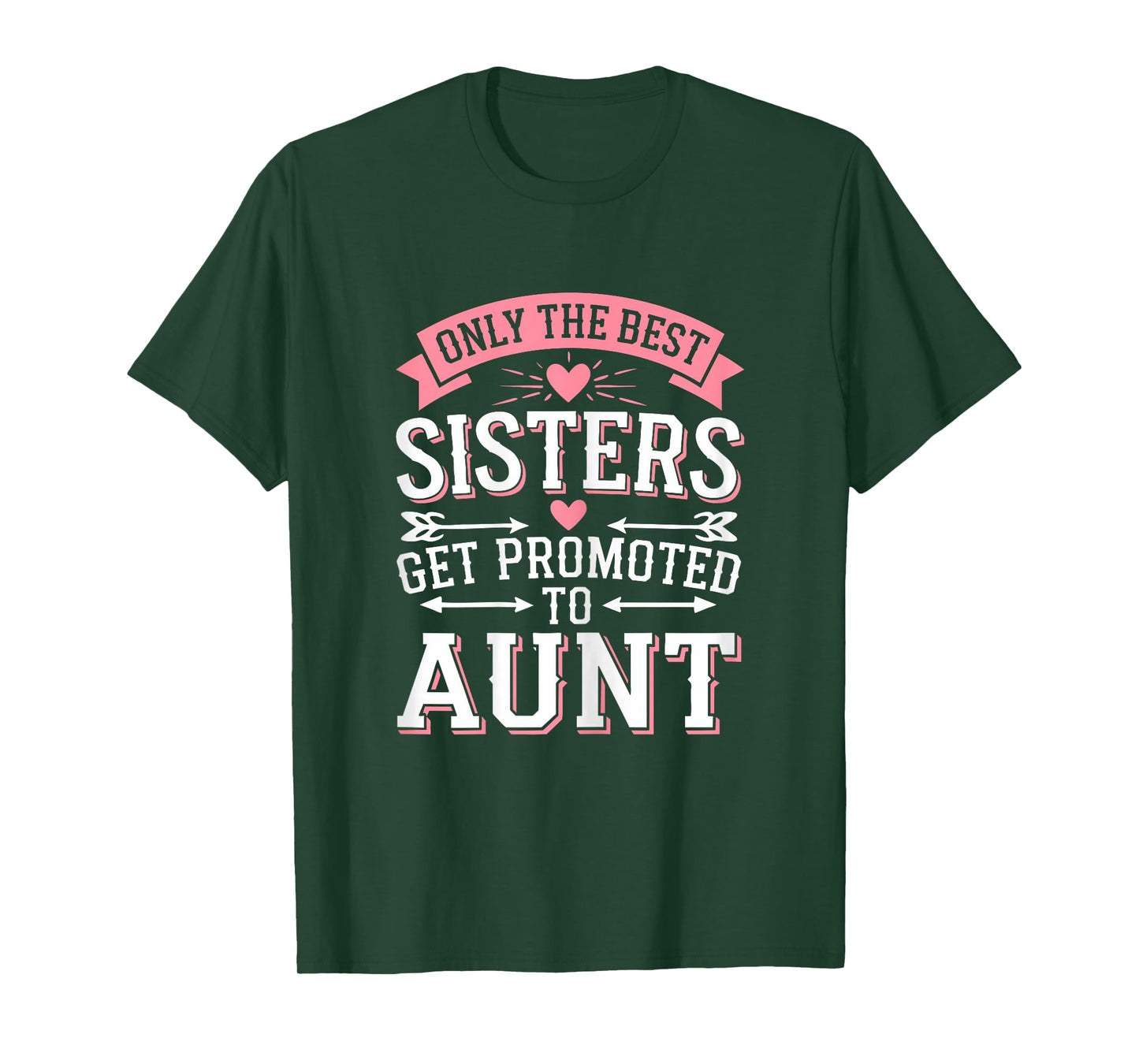 Only The Best Sisters Get Promoted To Aunt Shirt Mothers Day T-Shirt
