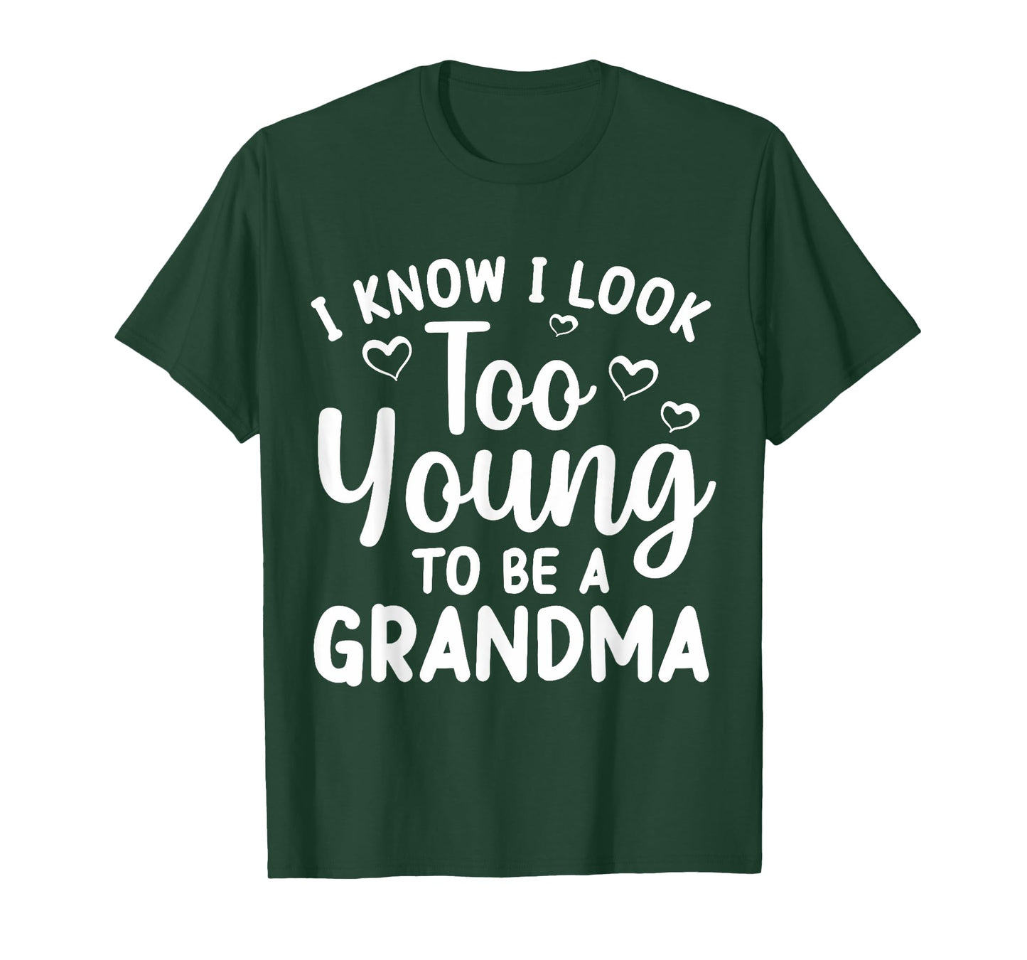 I Know I Look Too Young To Be Grandma New Grandmother T-Shirt