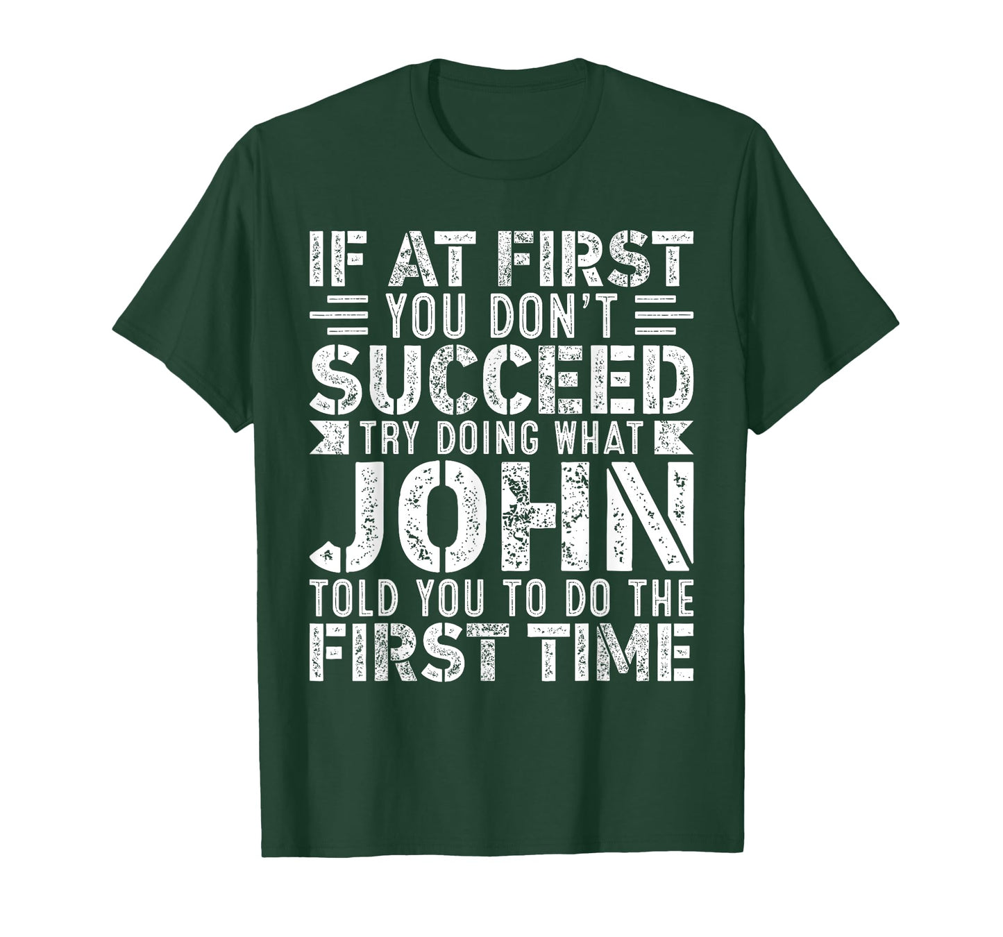 If At First You Don't Succeed Try Doing What Funny John T-Shirt