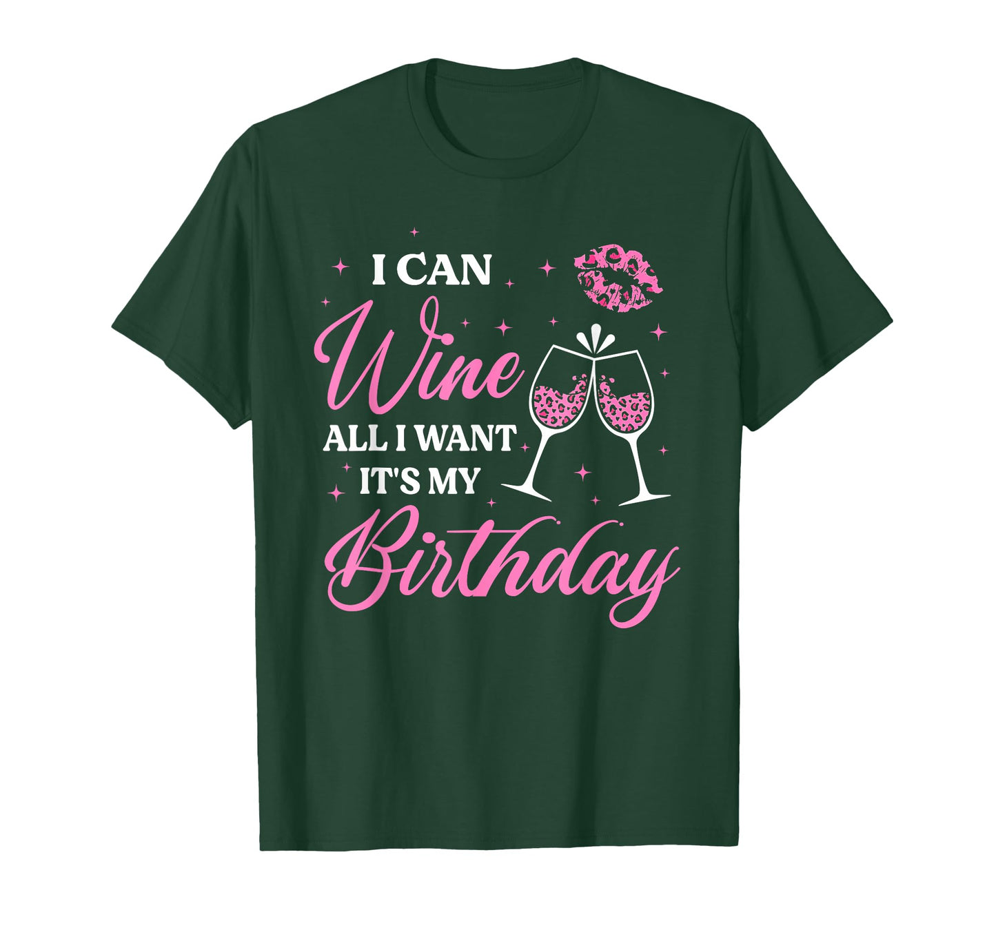 I Can Wine All I Want It's My Birthday Funny Drinking Party T-Shirt