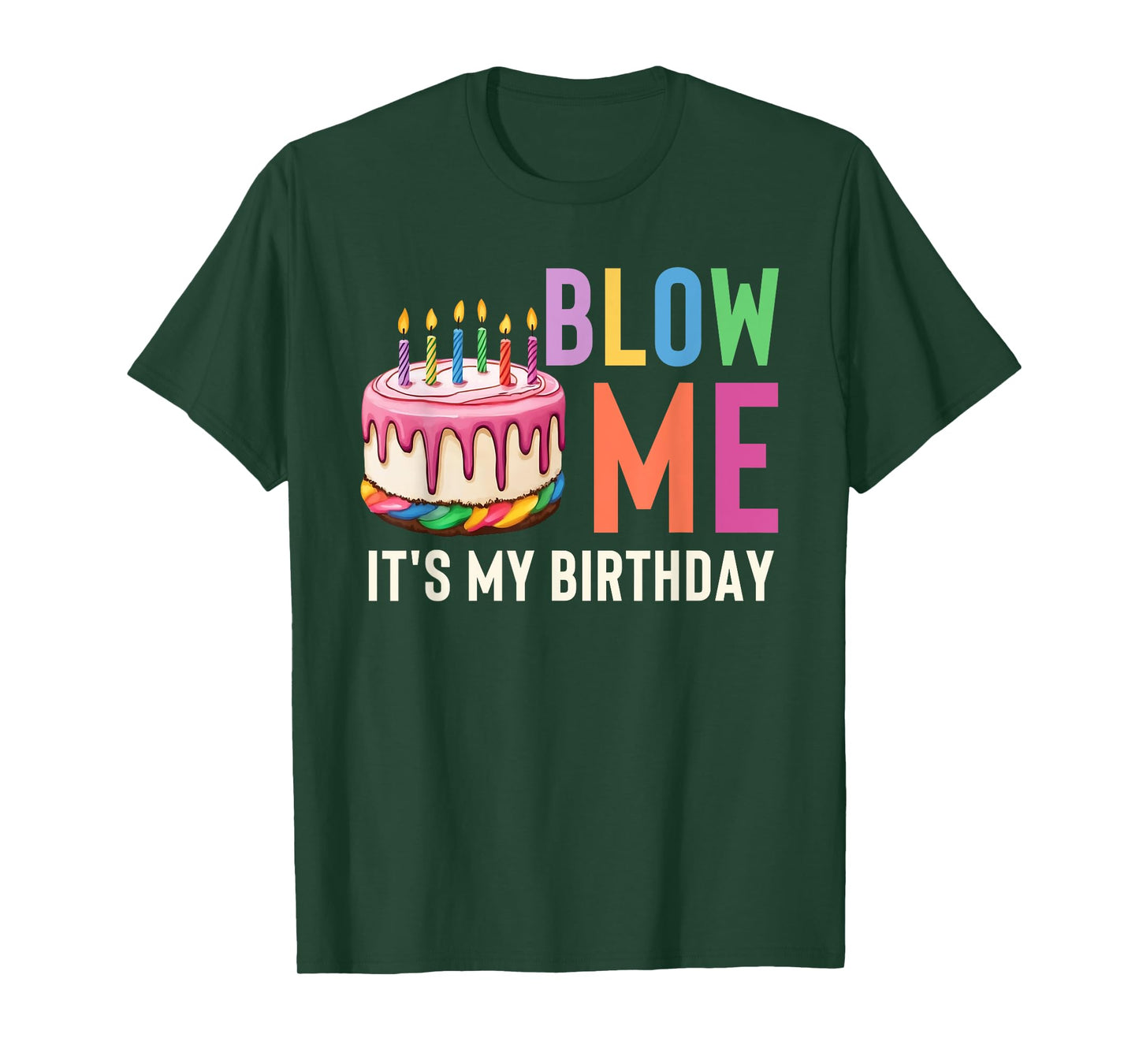 Blow Me It's My Birthday Funny Adult Joke Dirty Humor Mens T-Shirt