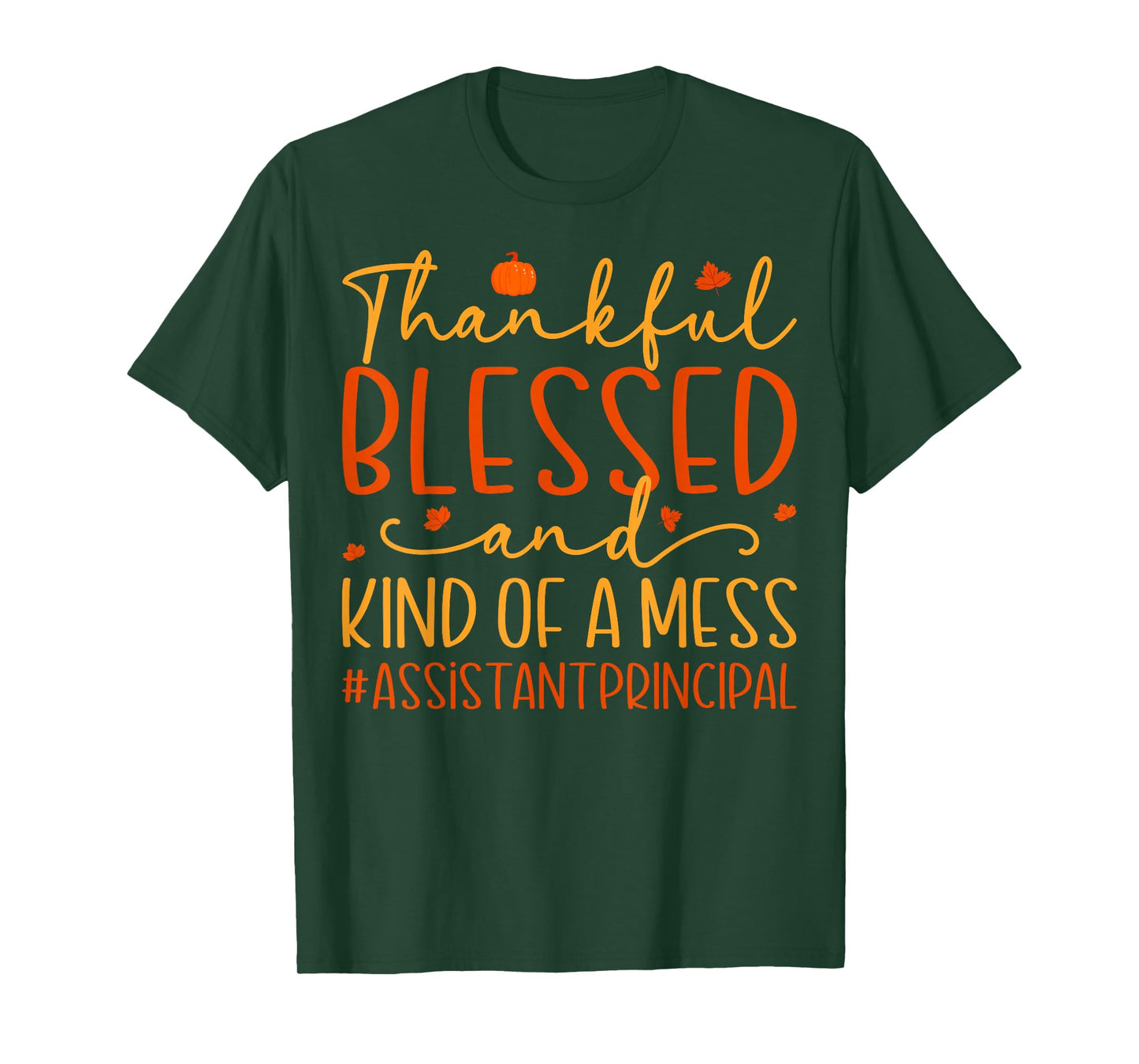 Thankful Blessed Messy Assistant Principal Thanksgiving T-Shirt