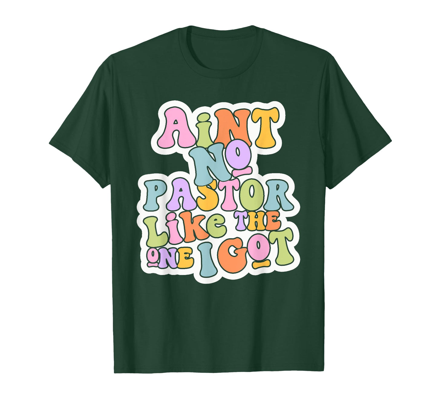 Christian Catholic church Ain't No Pastor Like The-One I Got T-Shirt