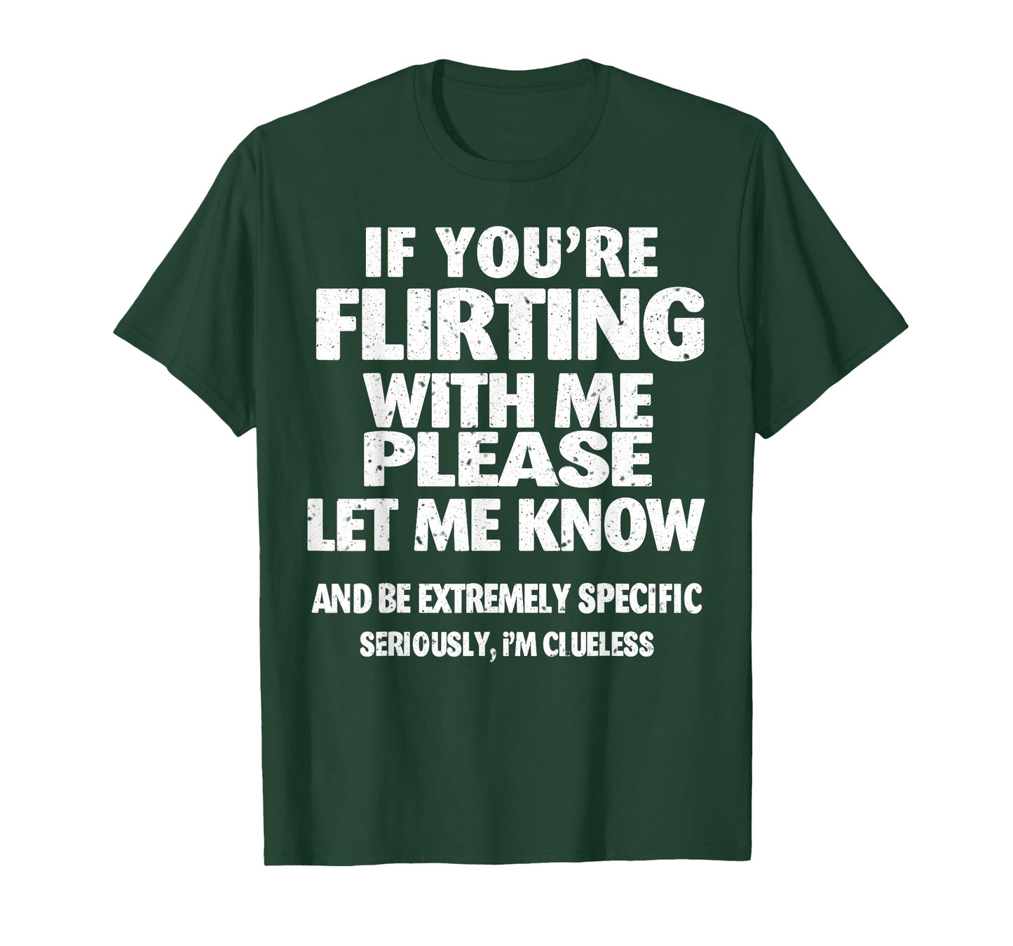 If You're Flirting With Me Please Let Me Know T-Shirt