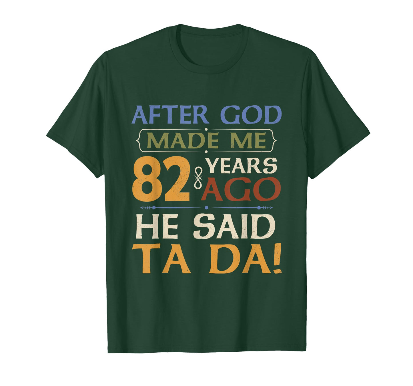 Funny 82th Birthday 82 Years Ago God Said Ta Da 82 Year Old T-Shirt