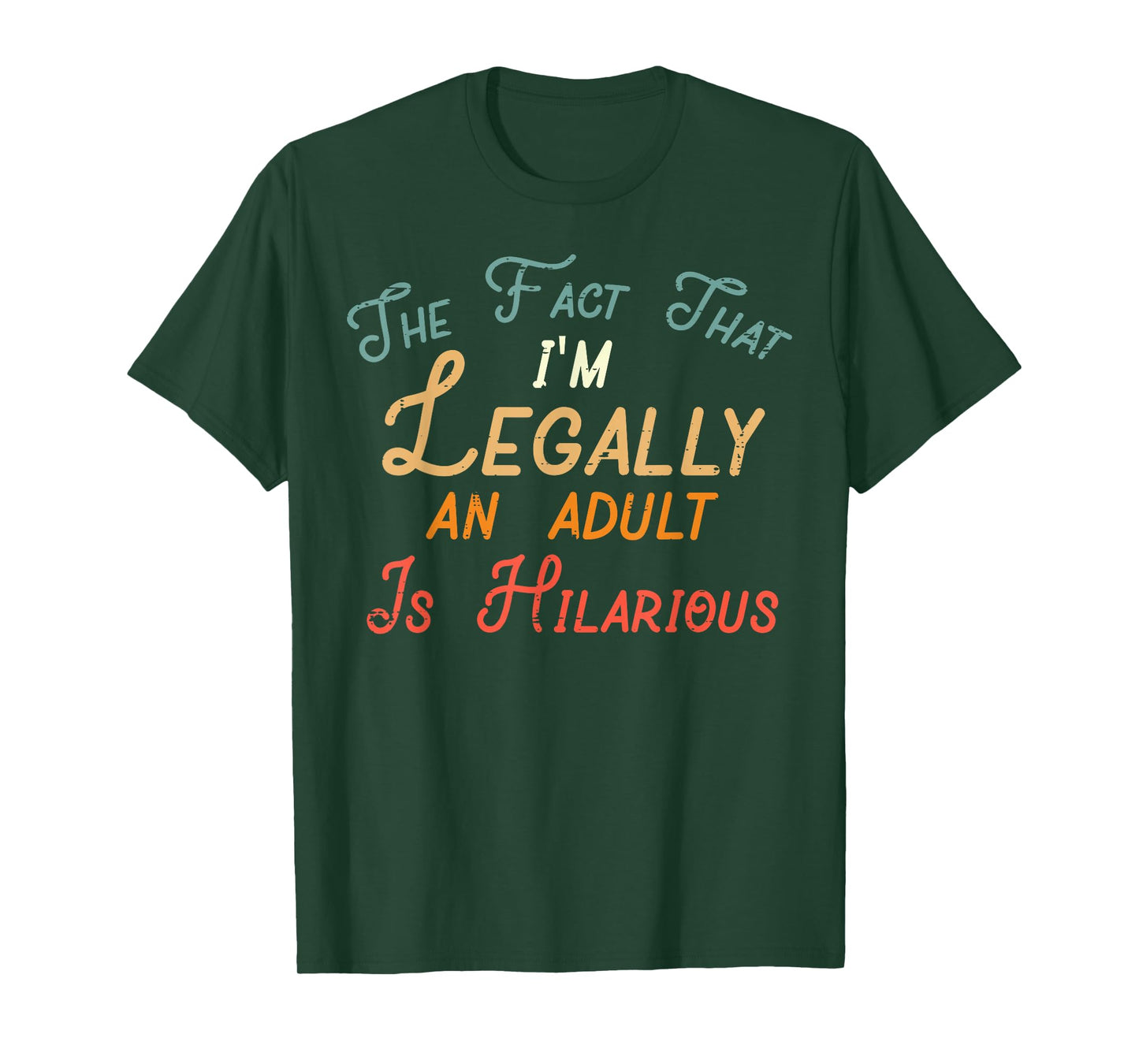Fact That Im Legally Adult Hilarious 18th Birthday Women Men T-Shirt