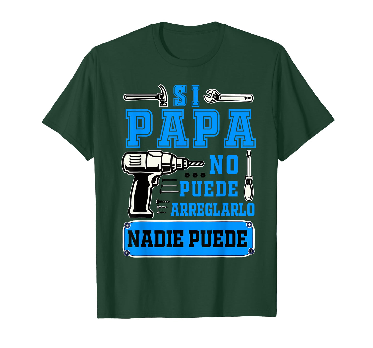 Si papa no puede arreglarlo nadie puede Dad Spanish T-Shirt