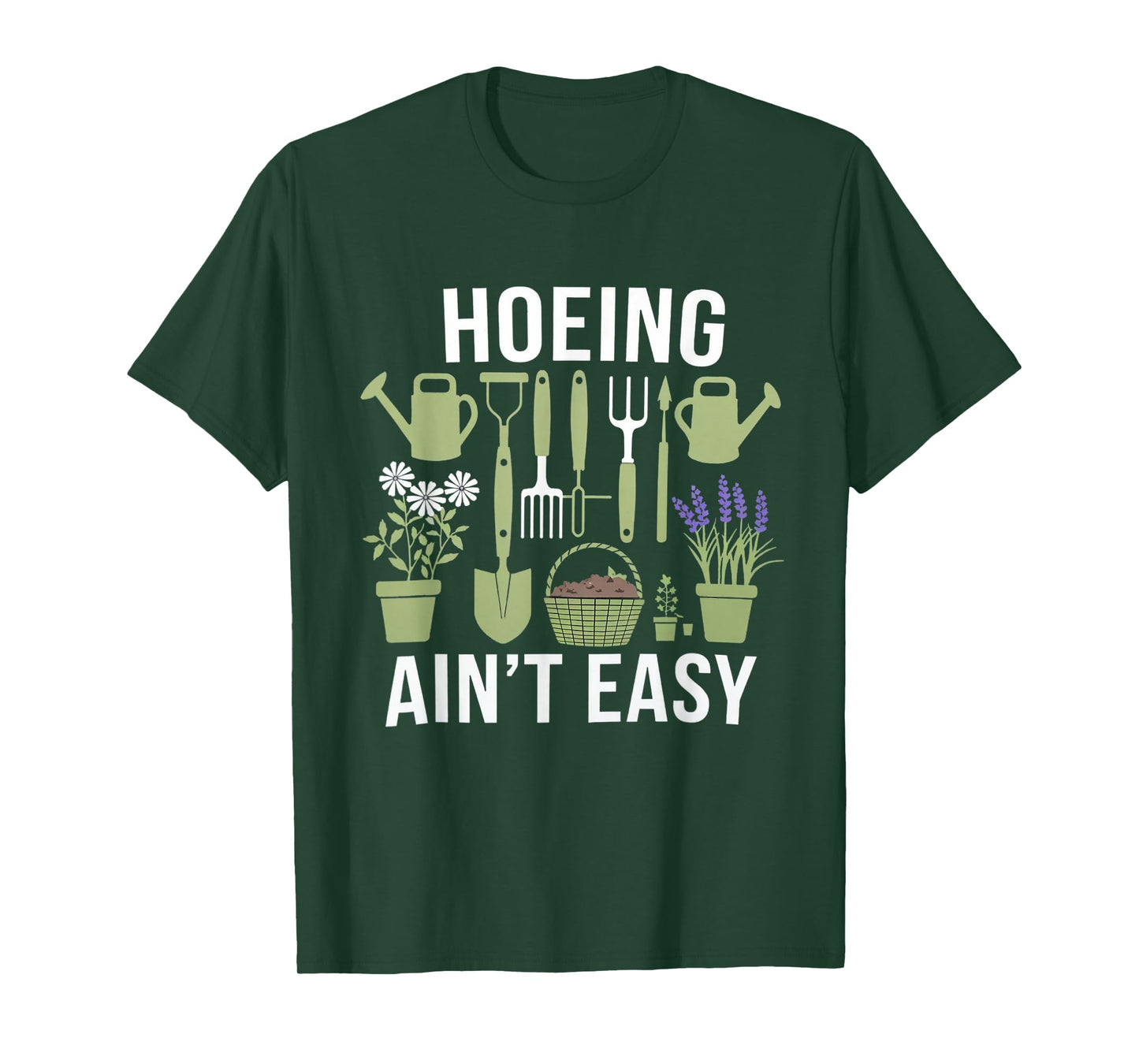 Funny Garden Hoeing Aint Easy Gardening Gardener Men Women T-Shirt