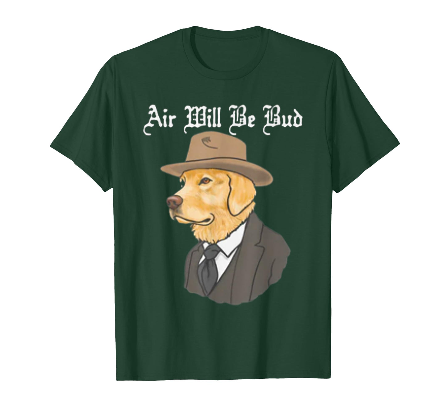 Air Will Be Bud, Funny Saying Shirt, Air Will Be Bud T-Shirt