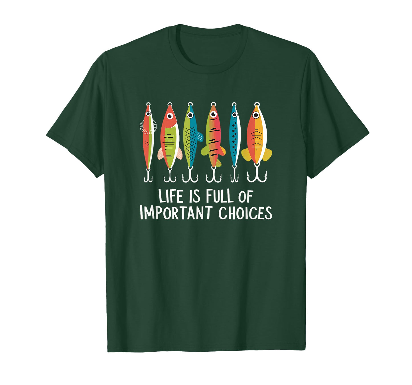 Life Is Full Of Important Choices Funny Fishing Lures T-Shirt