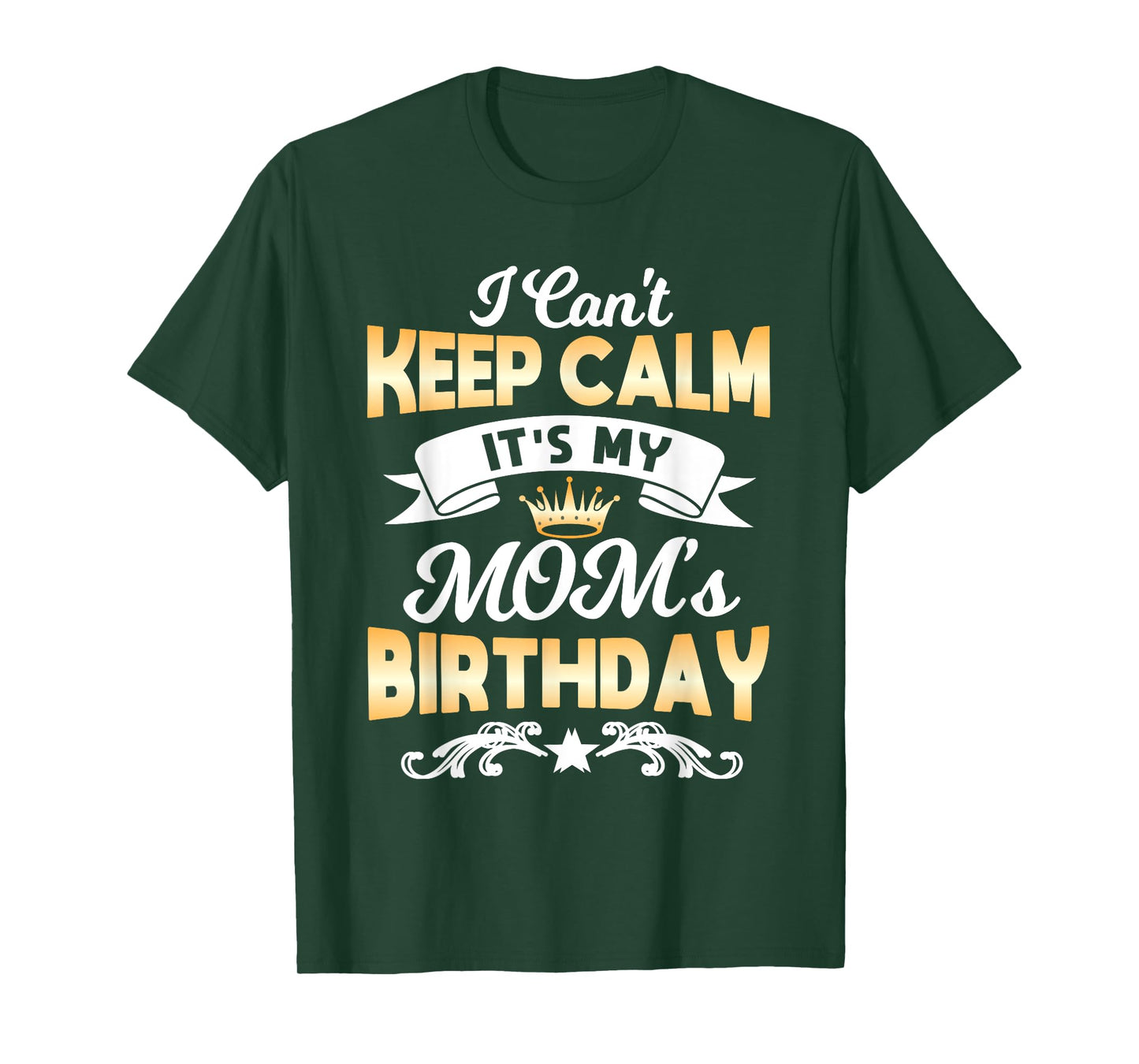 It's My Mom's Birthday Shirt I Can't Keep Calm Mom T-Shirt