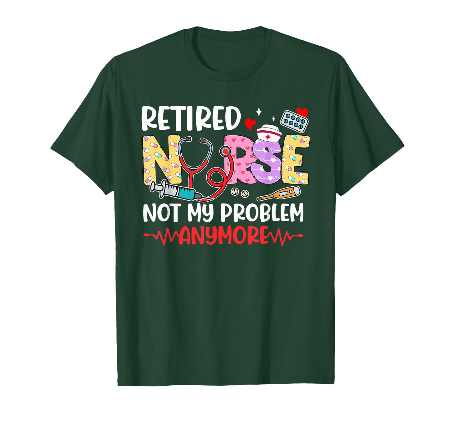Cute Retired Nurse Not My Problem Anymore Retirement Women T-Shirt