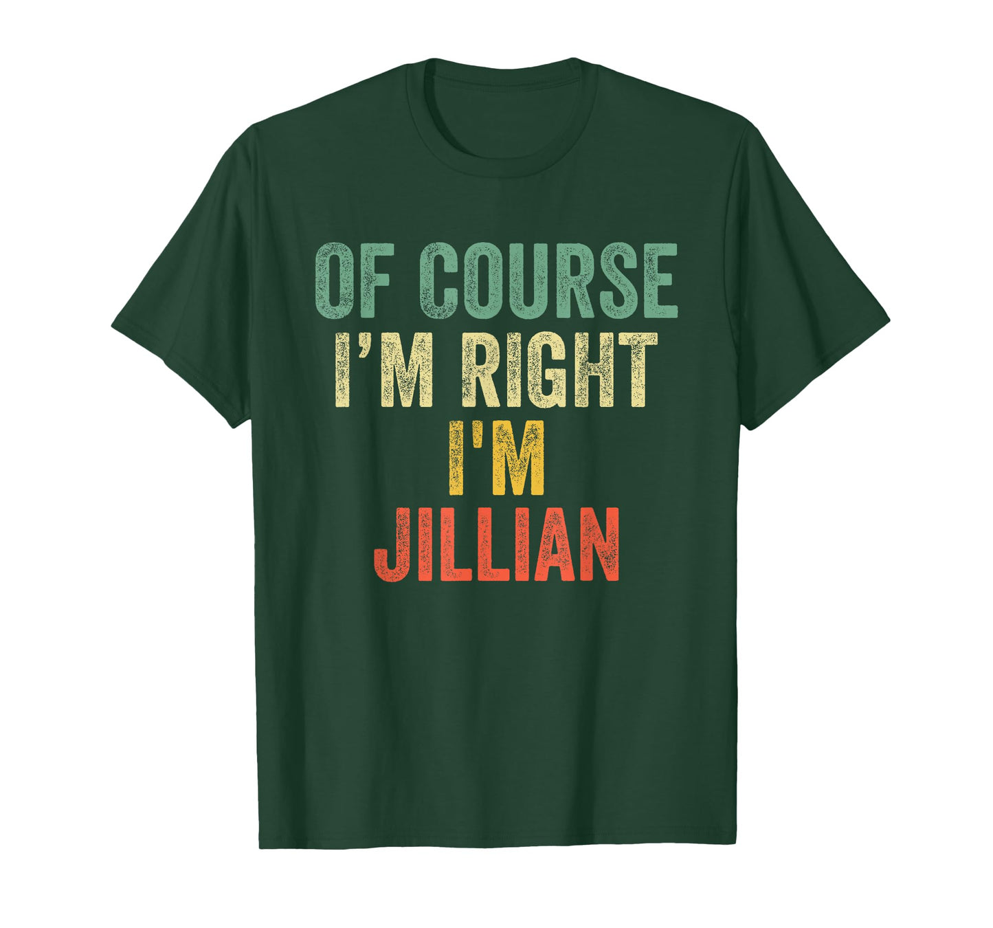 OF COURSE I'M RIGHT I'M Jillian Shirt Birthday Gifts Funny T-Shirt