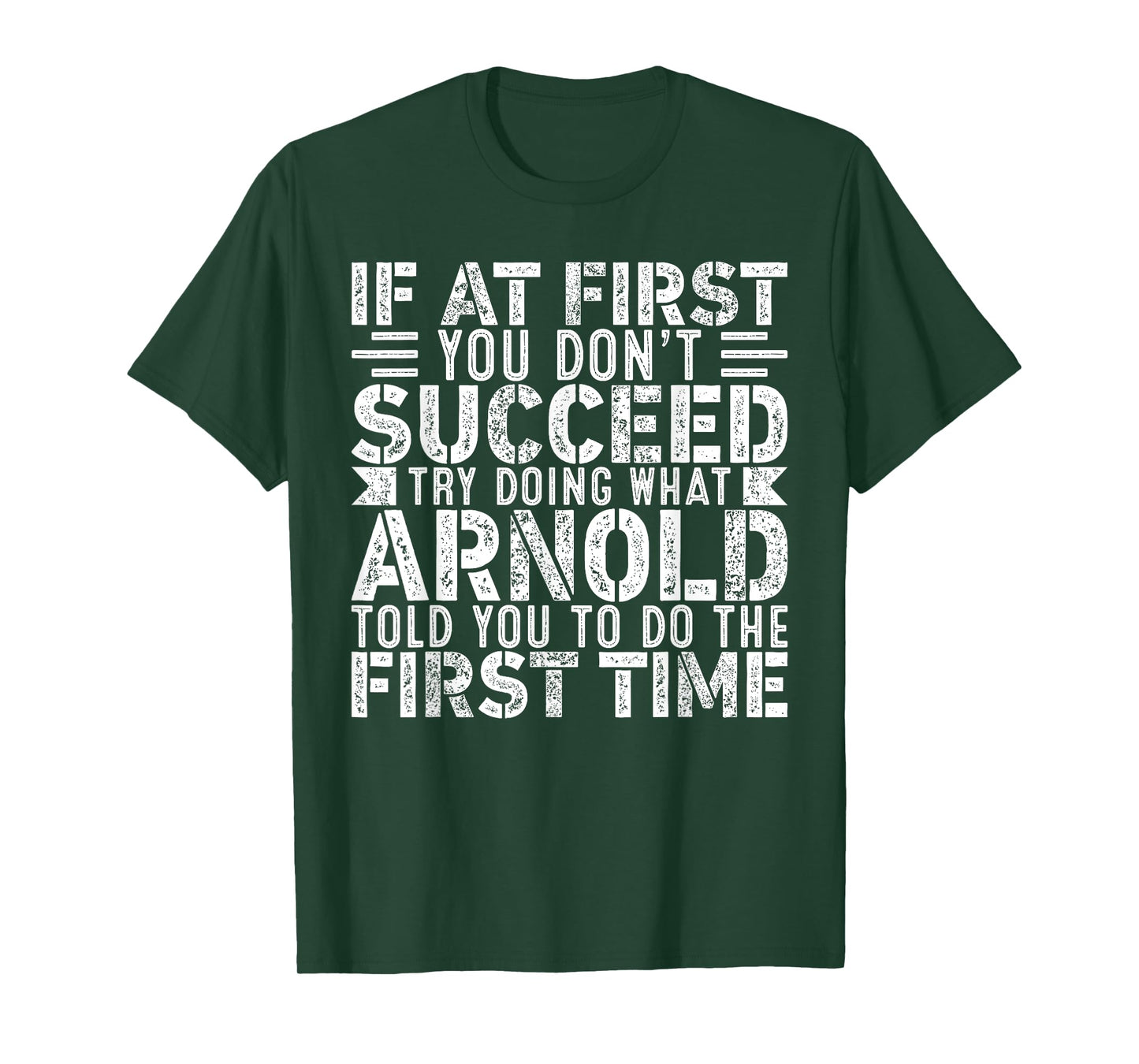 If At First You Don't Succeed Try Doing What Funny ARNOLD T-Shirt