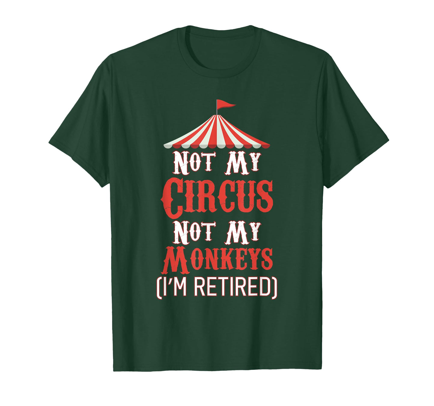 Not My Circus Not My Monkeys I'm Retired T-Shirt