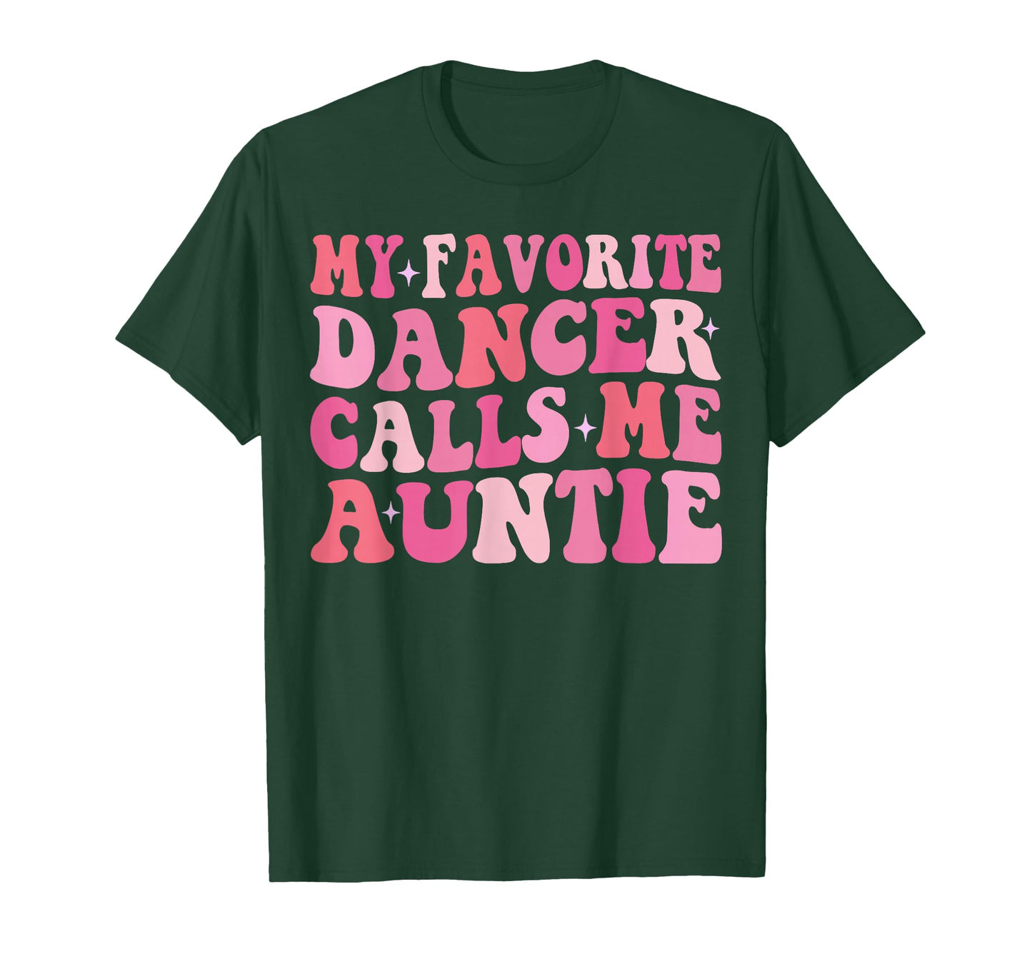 My Favorite Dancer Calls Me Auntie Dancing Mother's Day T-Shirt