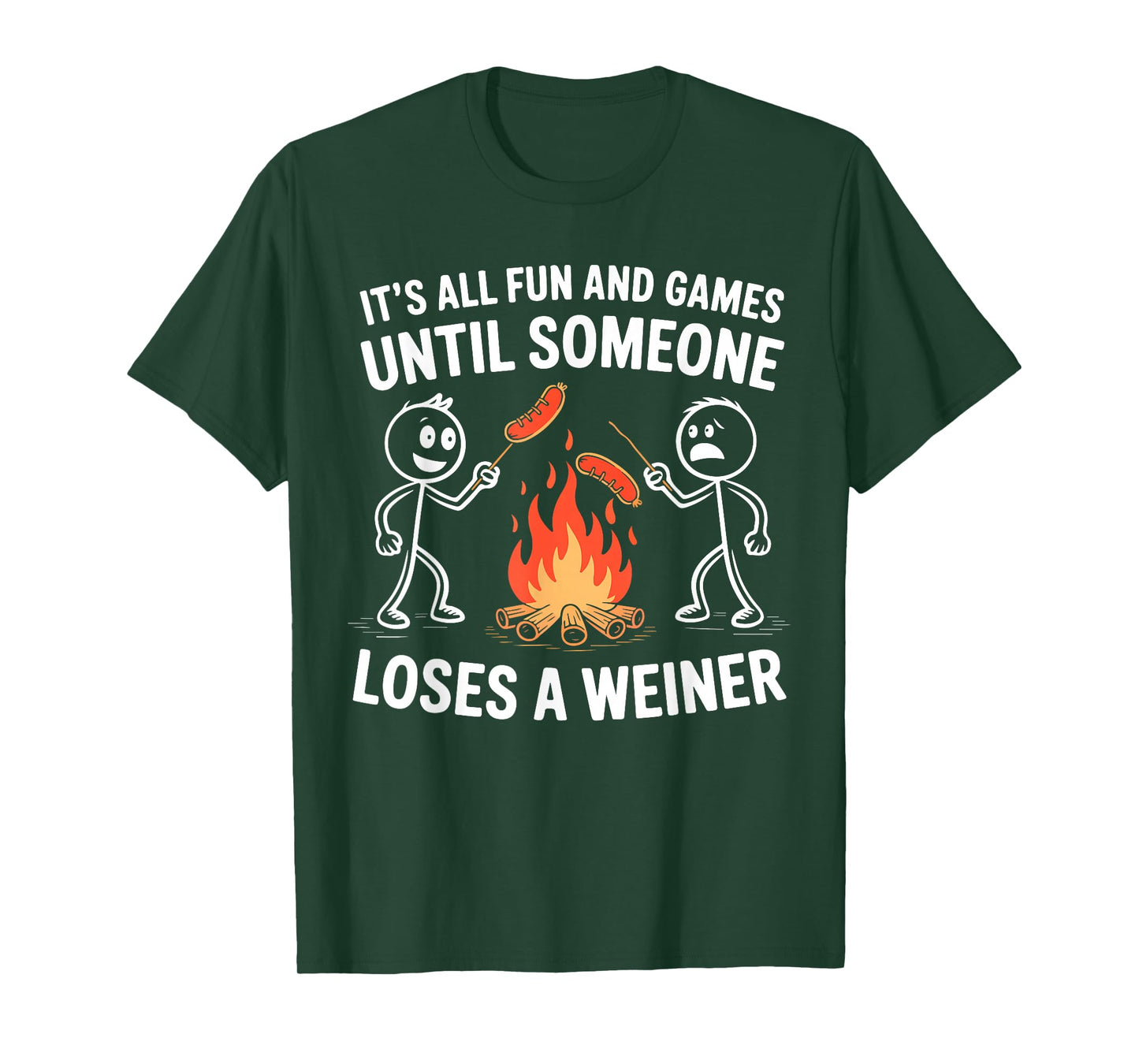 Its All Fun and Games Until Someone Loses Weiner Camping T-Shirt